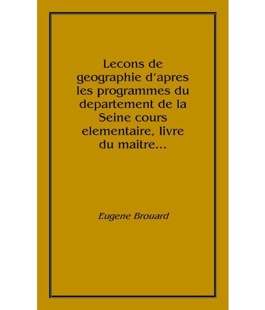     			Lecons de geographie d'apres les programmes du departement de la Seine cours elementaire, livre du maitre... 1876 [Hardcover]