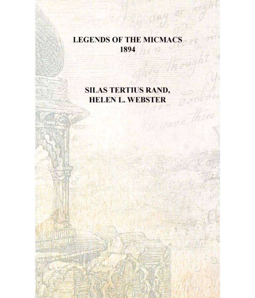     			Legends of the Micmacs 1894 [Hardcover]