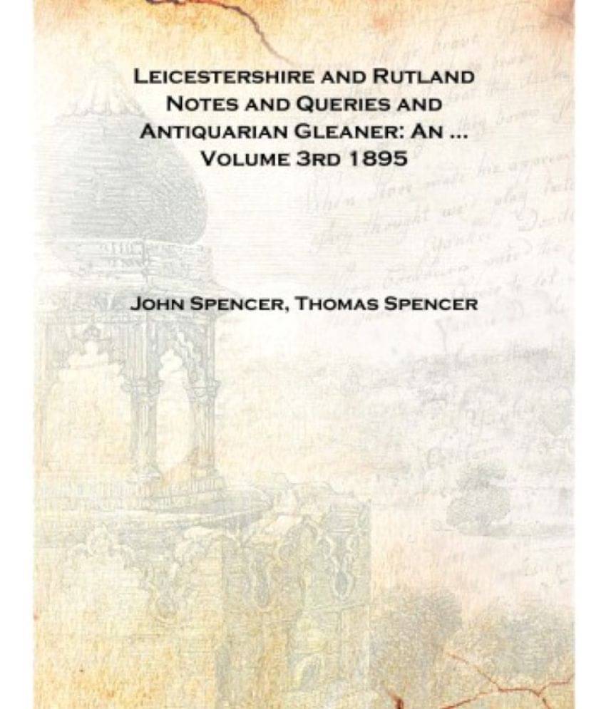     			Leicestershire and Rutland Notes and Queries and Antiquarian Gleaner: An ... Volume 3rd 1895 [Hardcover]