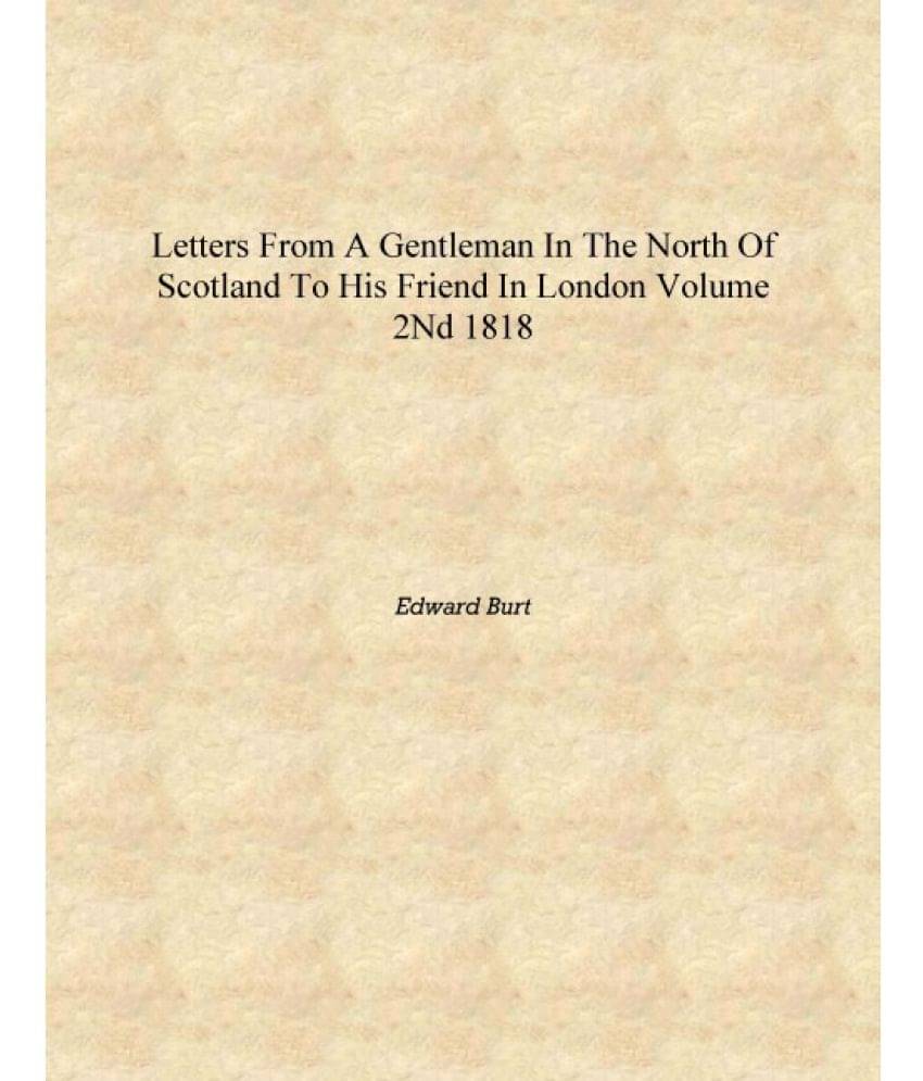     			Letters from a gentleman in the north of Scotland to his friend in London Volume 2nd 1818 [Hardcover]