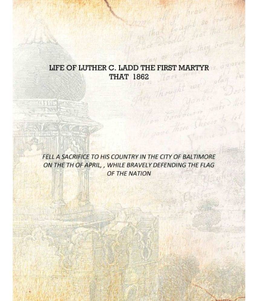     			Life of Luther C. Ladd the first martyr that 1862 [Hardcover]