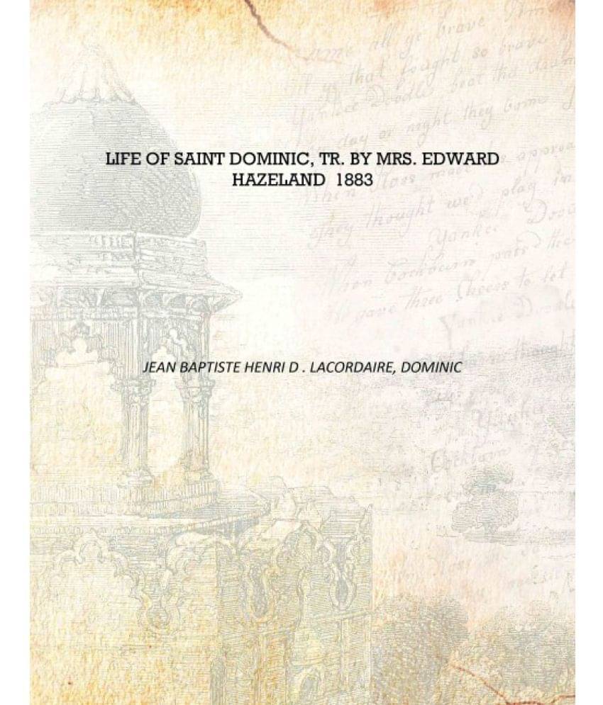     			Life of saint Dominic, tr. by mrs. Edward Hazeland 1883 [Hardcover]