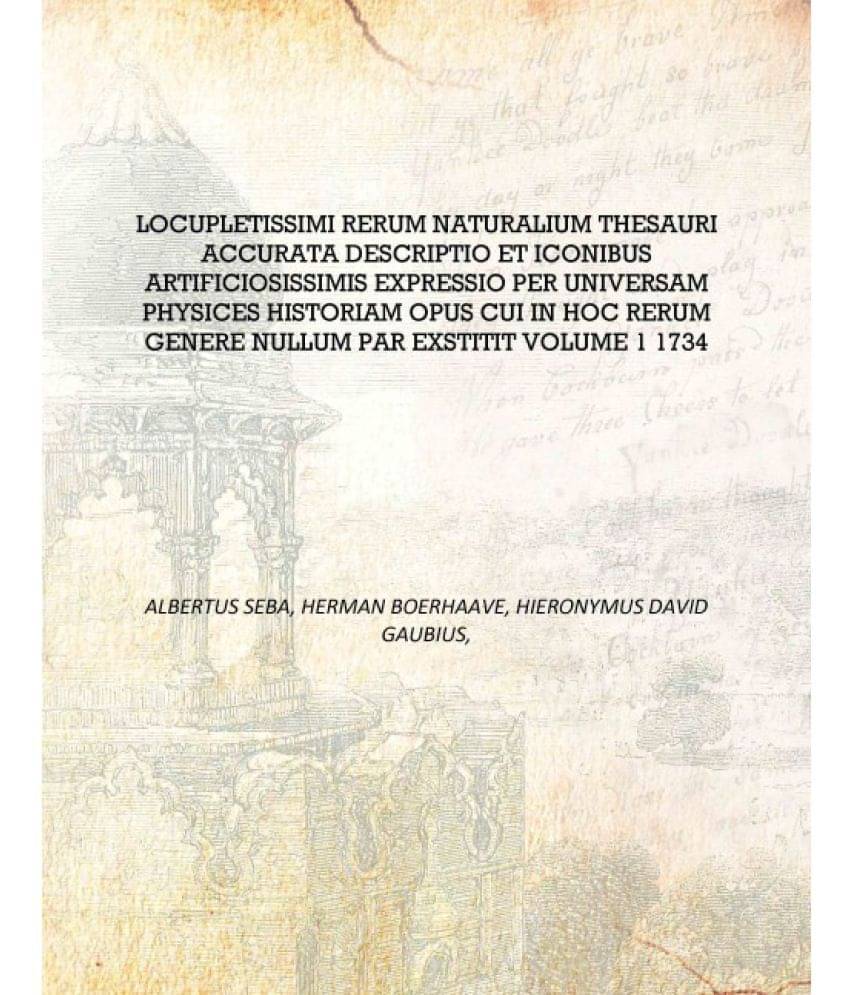 Locupletissimi rerum naturalium thesauri accurata descriptio et iconibus artificiosissimis expressio per universam physices hi..     			Locupletissimi rerum naturalium thesauri accurata descriptio et iconibus artificiosissimis expressio per universam physices hi..