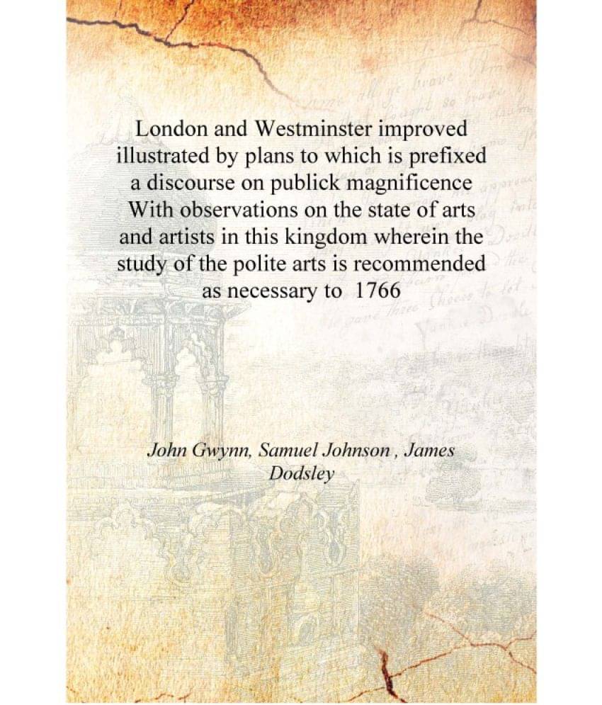 London and Westminster improved illustrated by plans to which is prefixed a discourse on publick magnificence With observation.. London and Westminster improved illustrated by plans to which is prefixed a discourse on publick magnificence With observation..