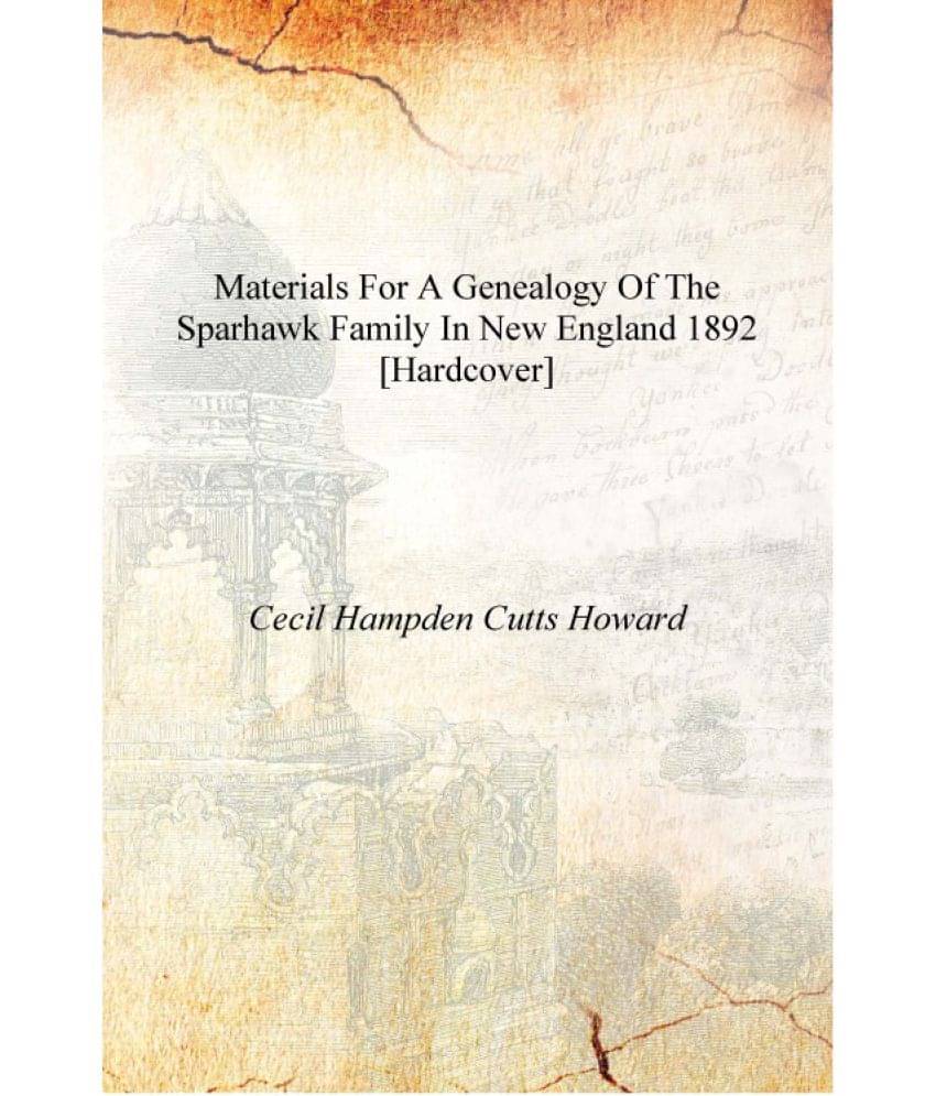     			Materials for a genealogy of the Sparhawk family in New England 1892 [Hardcover]