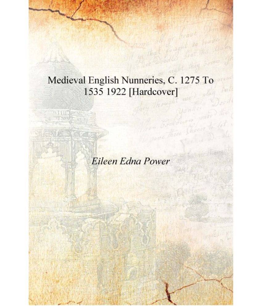     			Medieval English nunneries, c. 1275 to 1535 1922 [Hardcover]