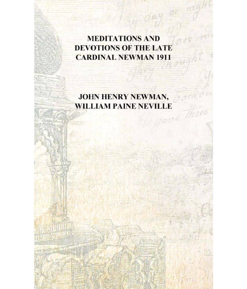     			Meditations and devotions of the late Cardinal Newman 1911 [Hardcover]
