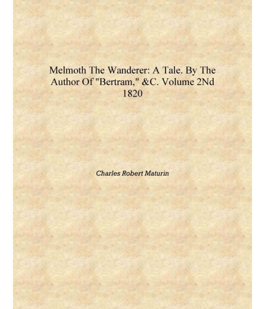     			Melmoth the wanderer: a tale. By the author of "Bertram," &c. Volume 2nd 1820 [Hardcover]