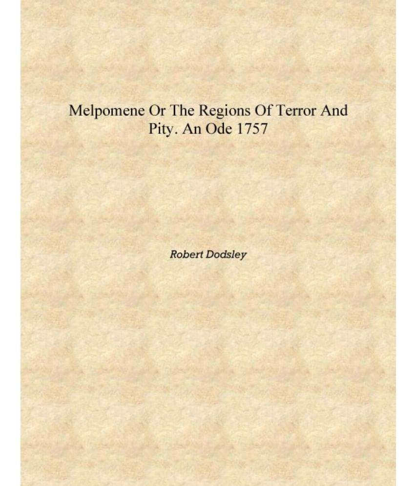     			Melpomene Or the Regions of Terror and Pity. An Ode 1757 [Hardcover]