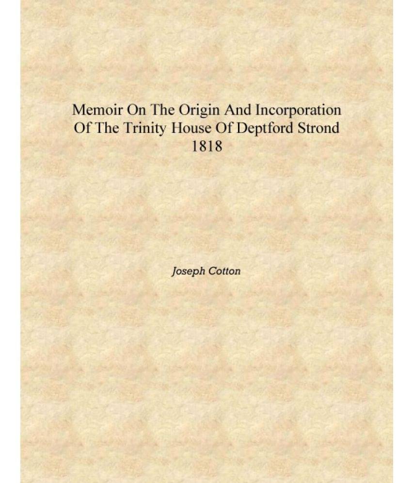    			Memoir on the Origin and Incorporation of the Trinity House of Deptford Strond 1818 [Hardcover]