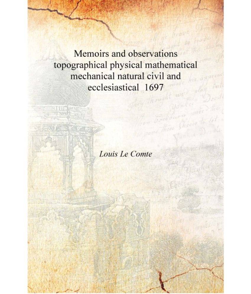    			Memoirs and observations topographical physical mathematical mechanical natural civil and ecclesiastical 1697 [Hardcover]
