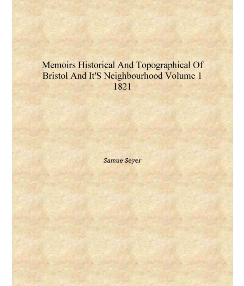     			Memoirs historical and topographical of Bristol and it's neighbourhood Volume 1 1821 [Hardcover]