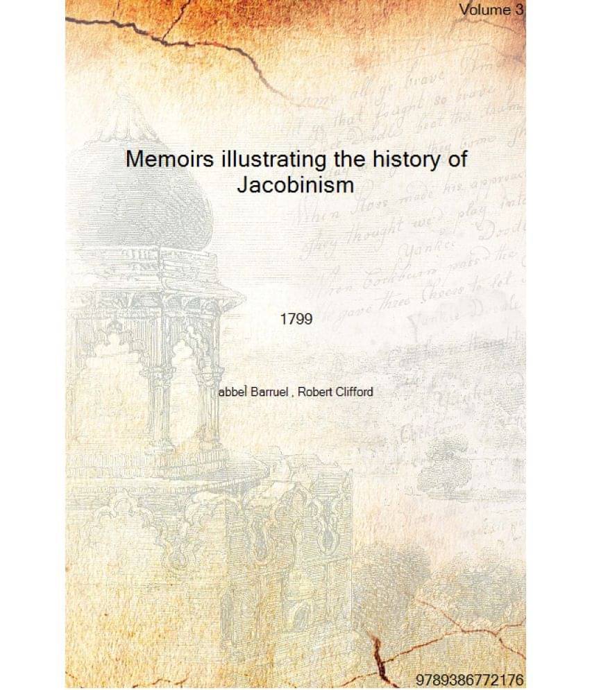     			Memoirs illustrating the history of Jacobinism Volume 3 1799 [Hardcover]