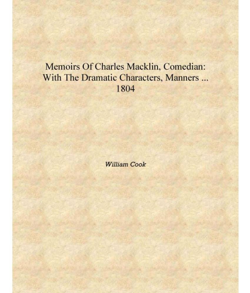     			Memoirs of Charles Macklin, comedian: with the dramatic characters, manners ... 1804 [Hardcover]
