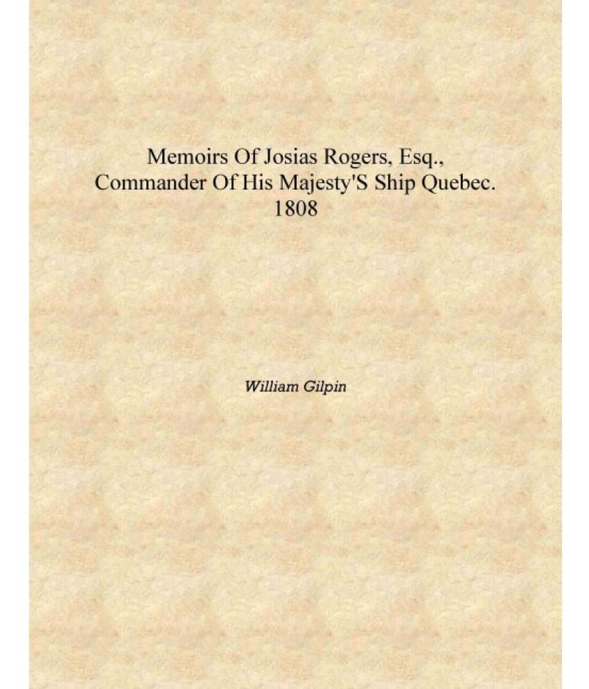     			Memoirs of Josias Rogers, esq., commander of His Majesty's ship Quebec. 1808 [Hardcover]