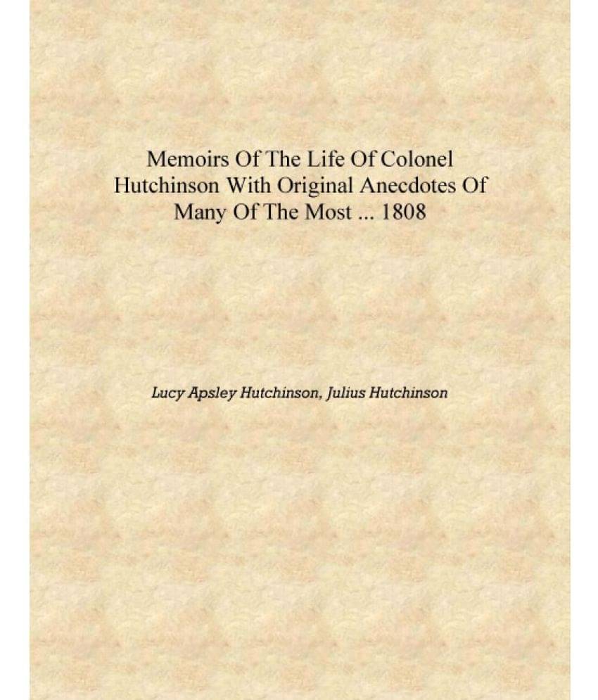     			Memoirs of the Life of Colonel Hutchinson With Original Anecdotes of Many of the Most ... 1808 [Hardcover]