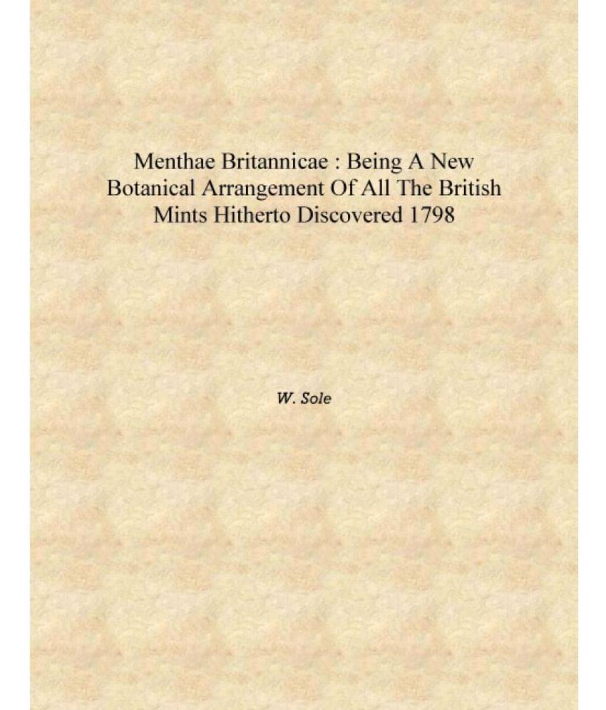     			Menthae britannicae : being a new botanical arrangement of all the British mints hitherto discovered 1798 [Hardcover]