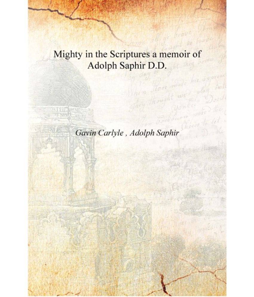     			Mighty in the Scriptures a memoir of Adolph Saphir D.D. [Hardcover]