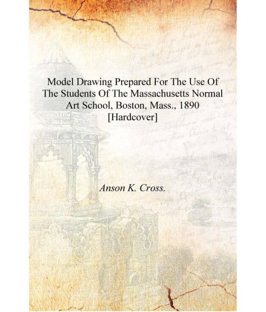     			Model drawing prepared for the use of the students of the Massachusetts Normal Art School, Boston, Mass., 1890 [Hardcover]