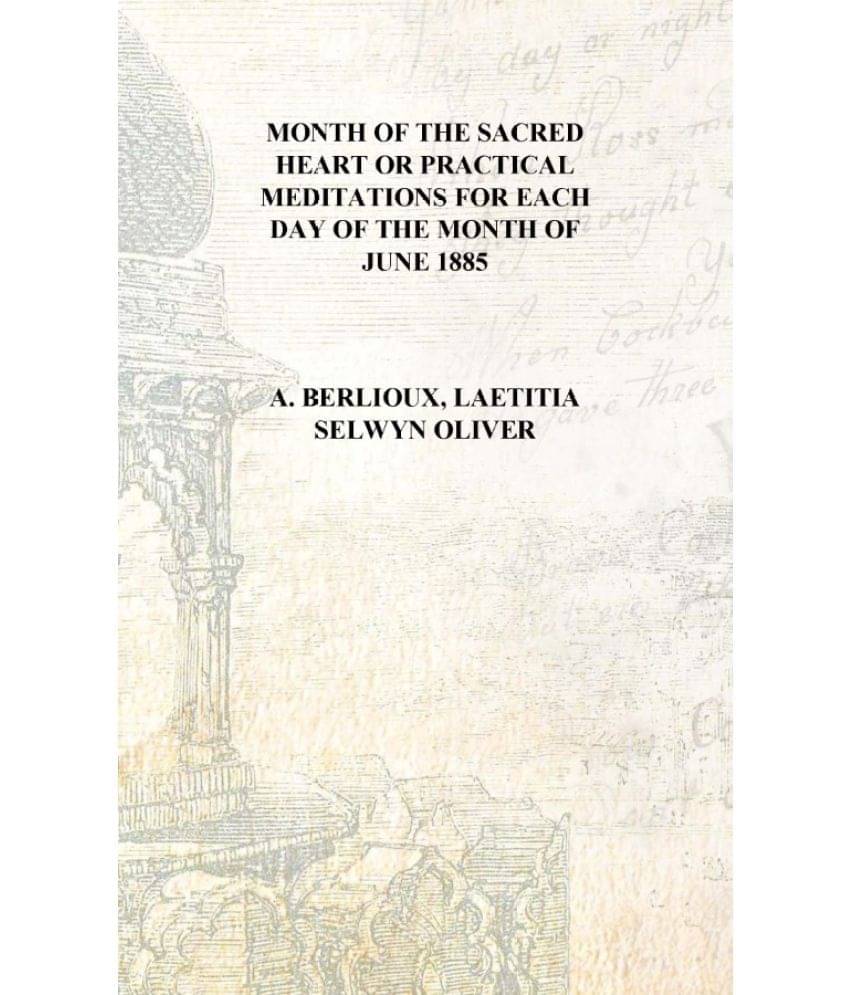    			Month of the Sacred Heart or Practical meditations for each day of the month of June 1885 [Hardcover]