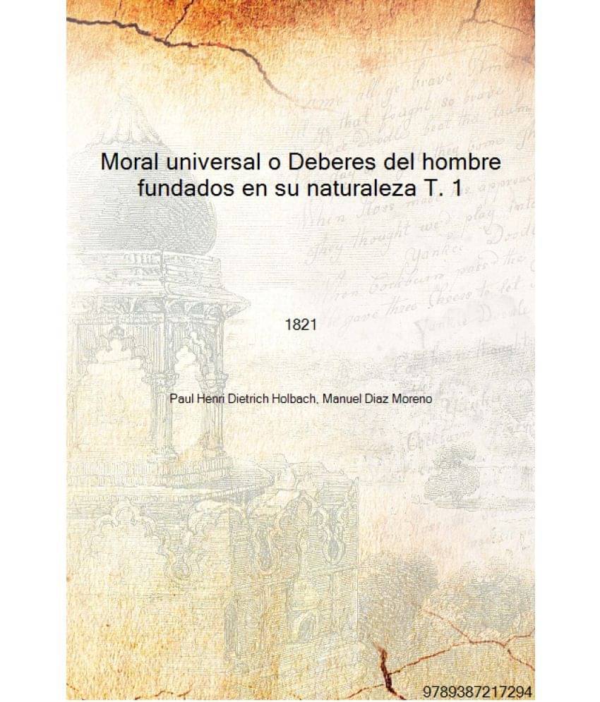     			Moral universal o Deberes del hombre fundados en su naturaleza T. 1 1821 [Hardcover]