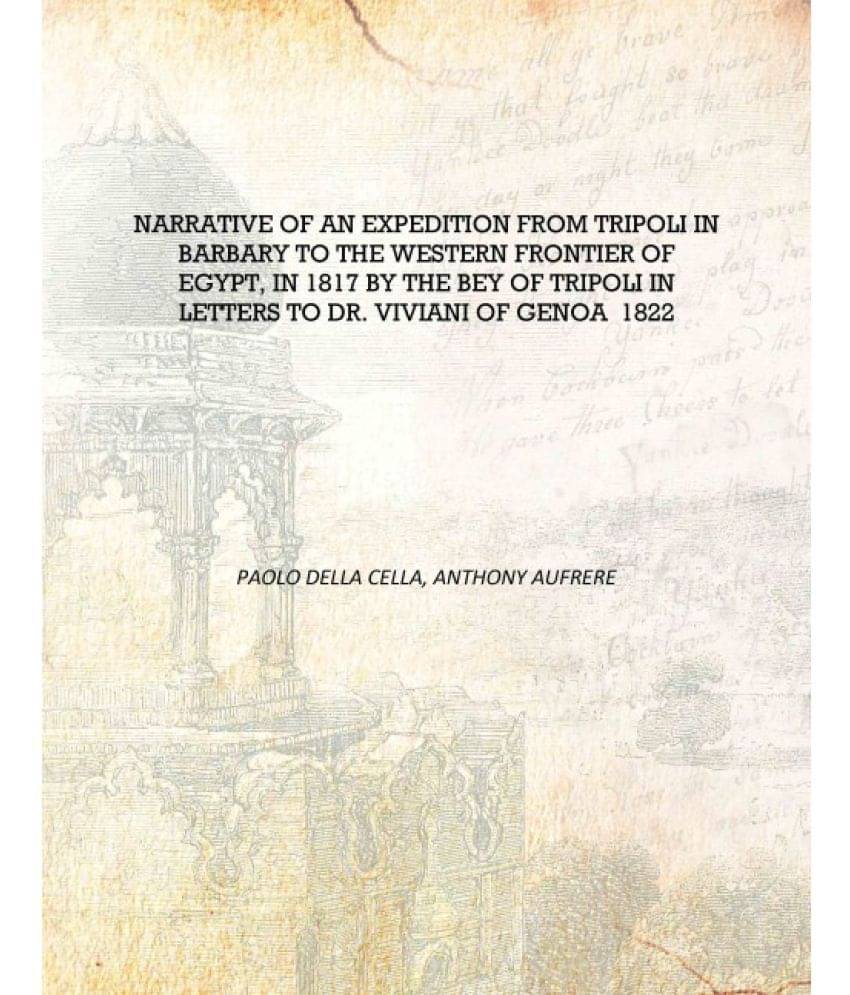     			Narrative of an expedition from Tripoli in Barbary to the western frontier of Egypt, in 1817 by the bey of Tripoli in letters ..