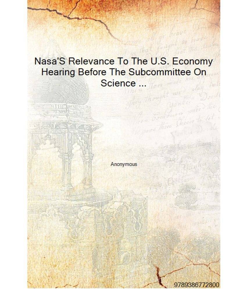 Nasa's Relevance To The U.S. Economy Hearing Before The Subcommittee On Science Technology And Space Of The Committee On Comme.. Nasa's Relevance To The U.S. Economy Hearing Before The Subcommittee On Science Technology And Space Of The Committee On Comme..