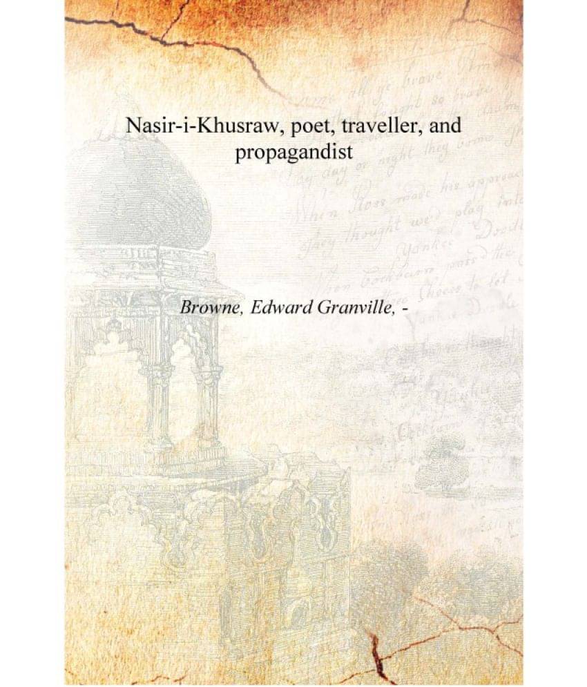     			Nasir-i-Khusraw, poet, traveller, and propagandist [Hardcover]