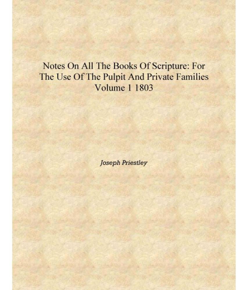     			Notes on All the Books of Scripture: For the Use of the Pulpit and Private Families Volume 1 1803 [Hardcover]