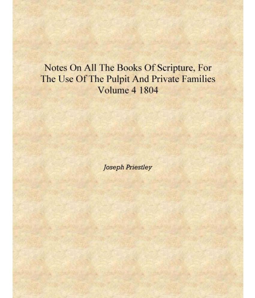     			Notes on all the books of Scripture, for the use of the pulpit and private families Volume 4 1804 [Hardcover]