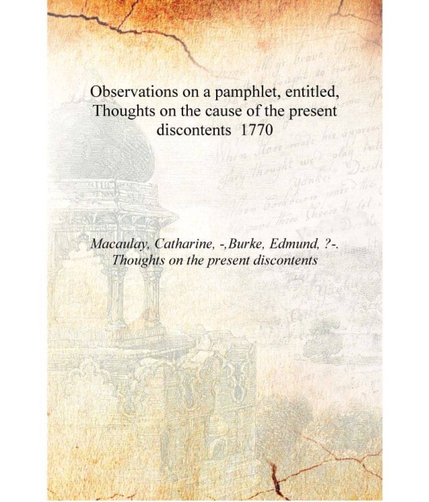     			Observations on a pamphlet, entitled, Thoughts on the cause of the present discontents 1770 [Hardcover]