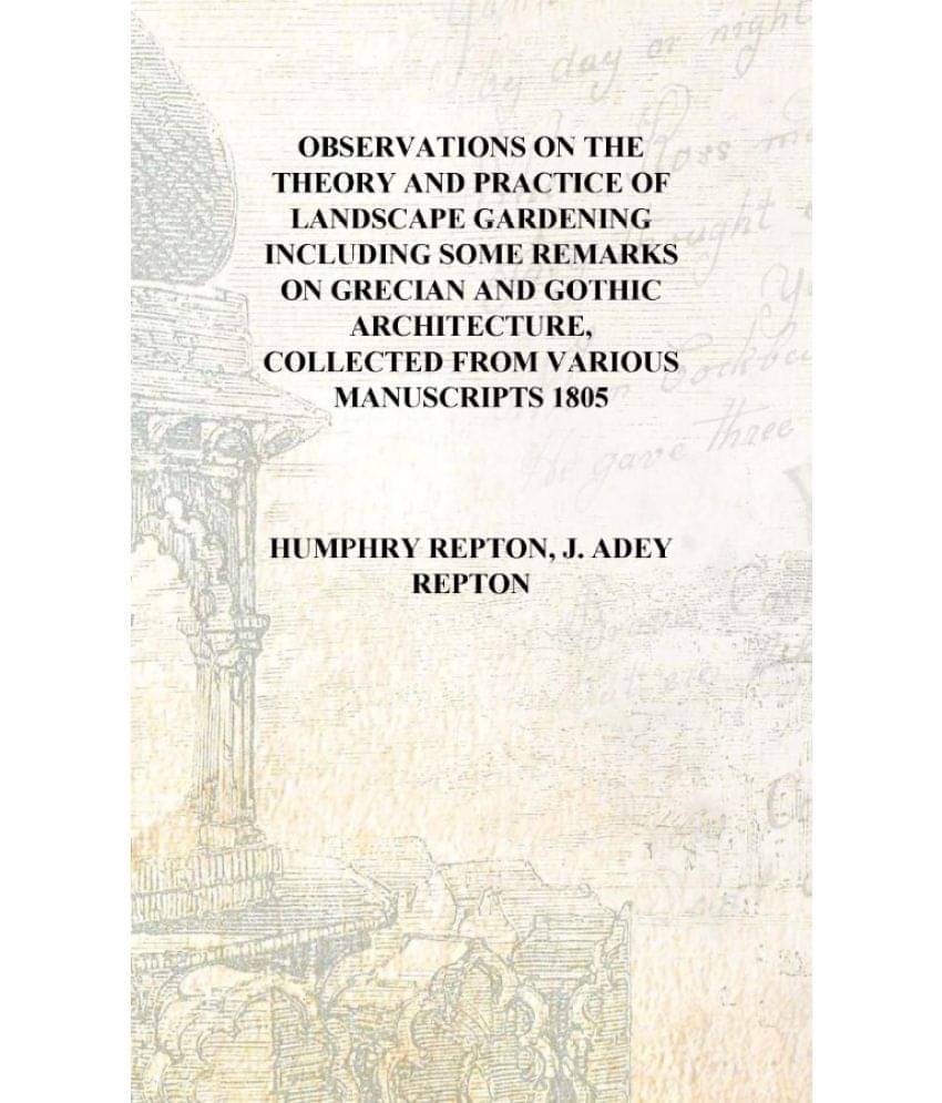    			Observations on the theory and practice of landscape gardening Including some remarks on Grecian and Gothic architecture, coll..