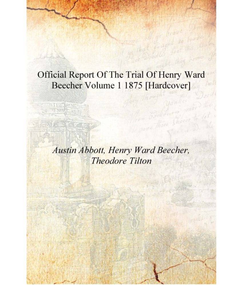     			Official Report of the Trial of Henry Ward Beecher Volume 1 1875 [Hardcover]
