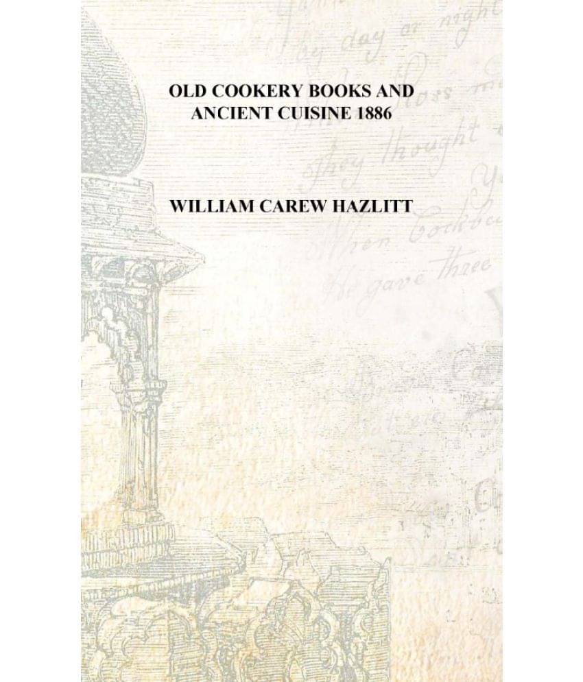     			Old cookery books and ancient cuisine 1886 [Hardcover]