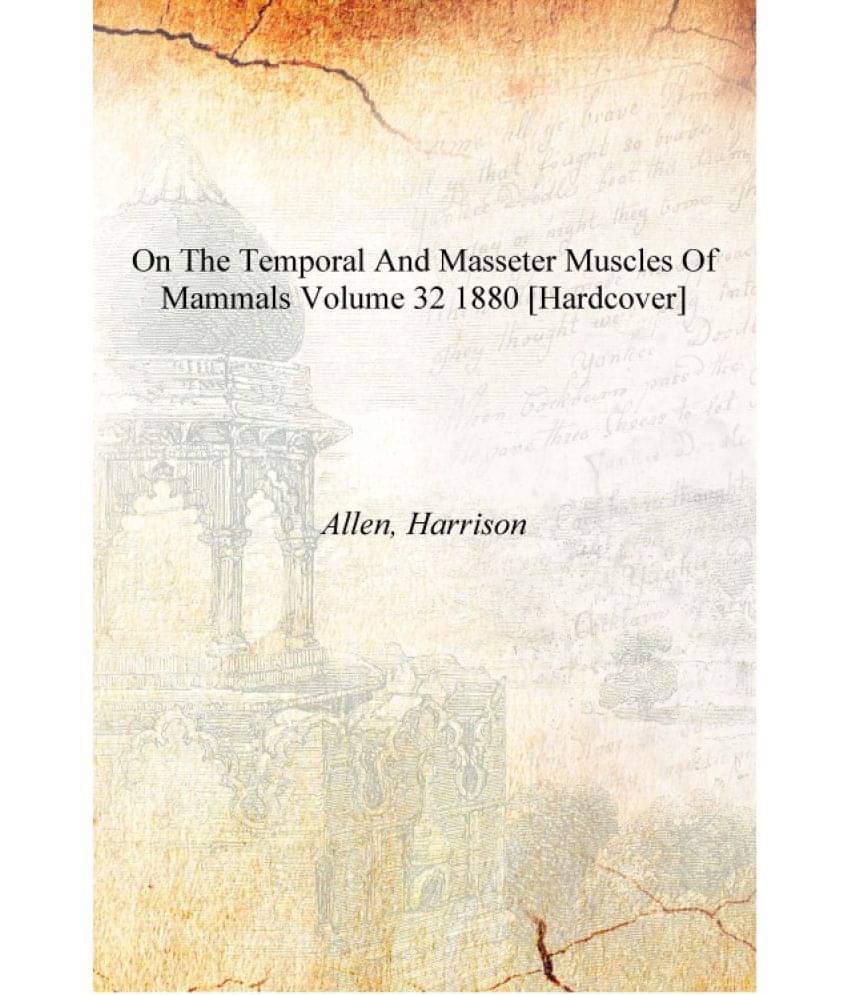    			On the Temporal and Masseter Muscles of Mammals Volume 32 1880 [Hardcover]