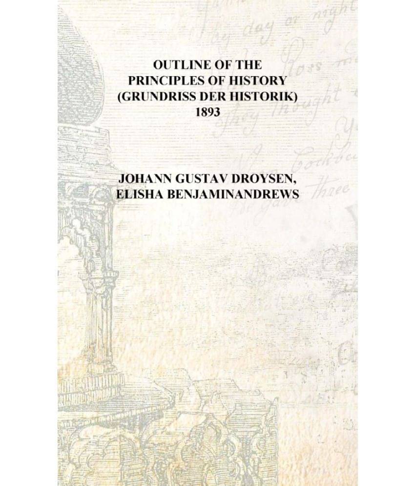     			Outline of the principles of history (Grundriss der Historik) 1893 [Hardcover]