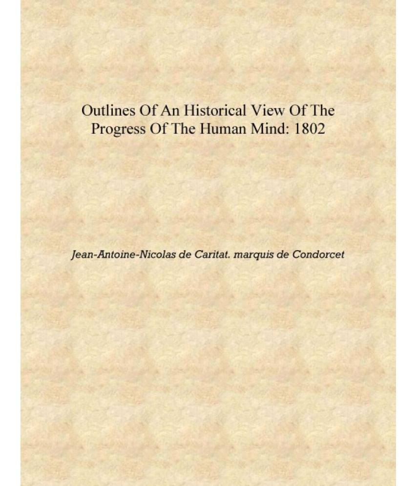     			Outlines of an historical view of the progress of the human mind: 1802 [Hardcover]