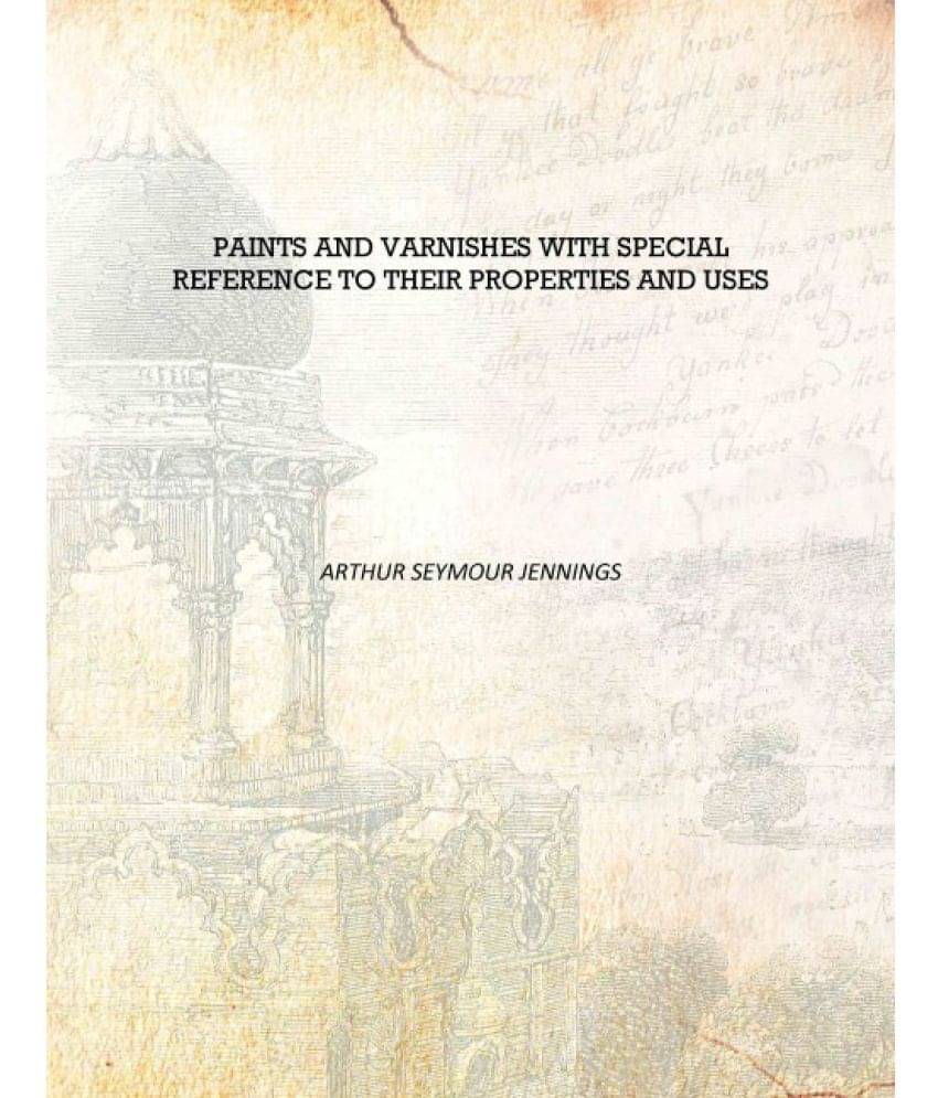     			Paints and varnishes with special reference to their properties and uses [Hardcover]