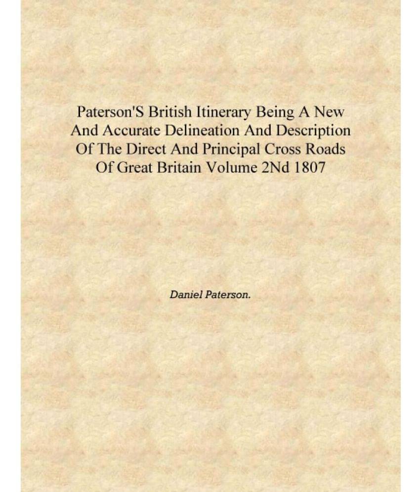     			Paterson's British itinerary being a new and accurate delineation and description of the direct and principal cross roads of G..