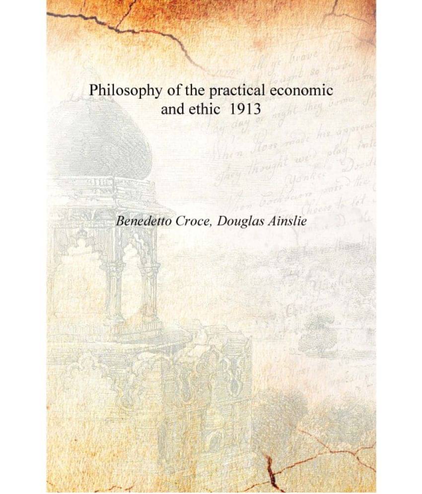     			Philosophy of the practical economic and ethic 1913 [Hardcover]