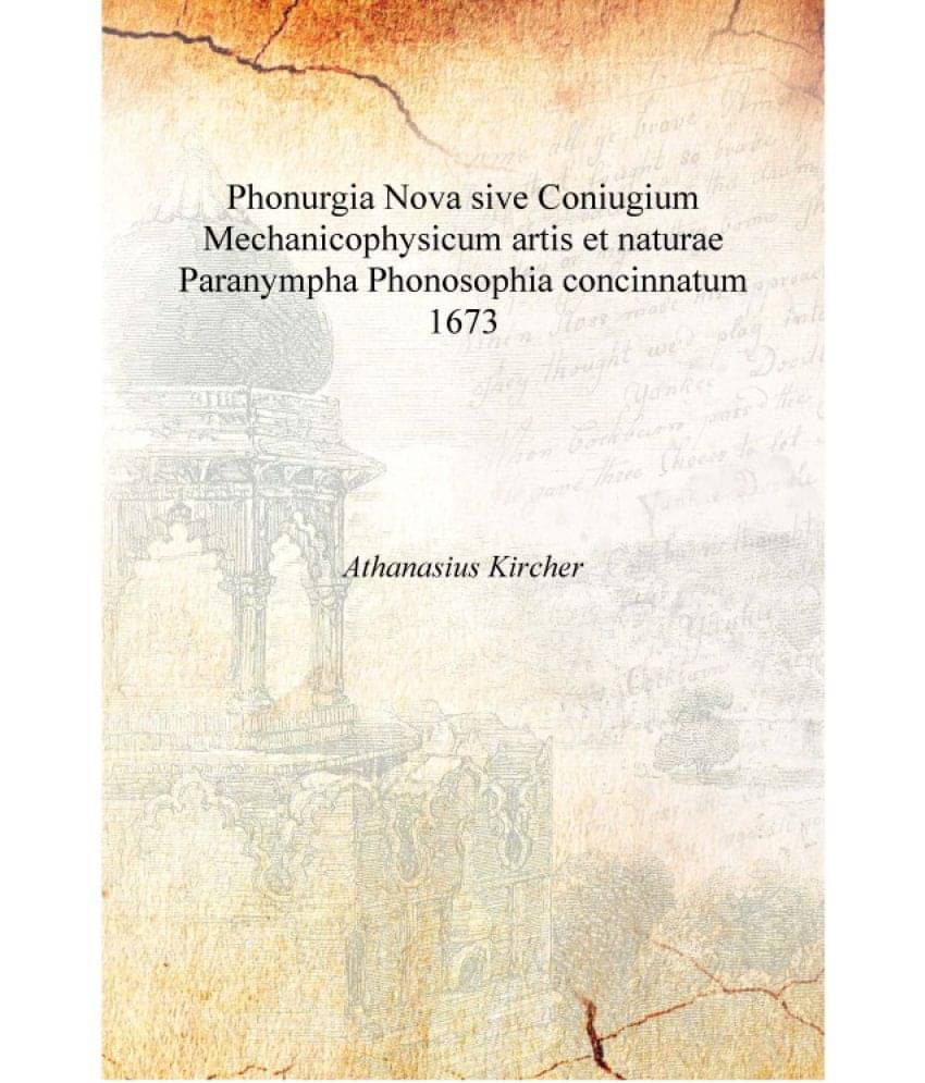     			Phonurgia Nova sive Coniugium Mechanicophysicum artis et naturae Paranympha Phonosophia concinnatum 1673 [Hardcover]