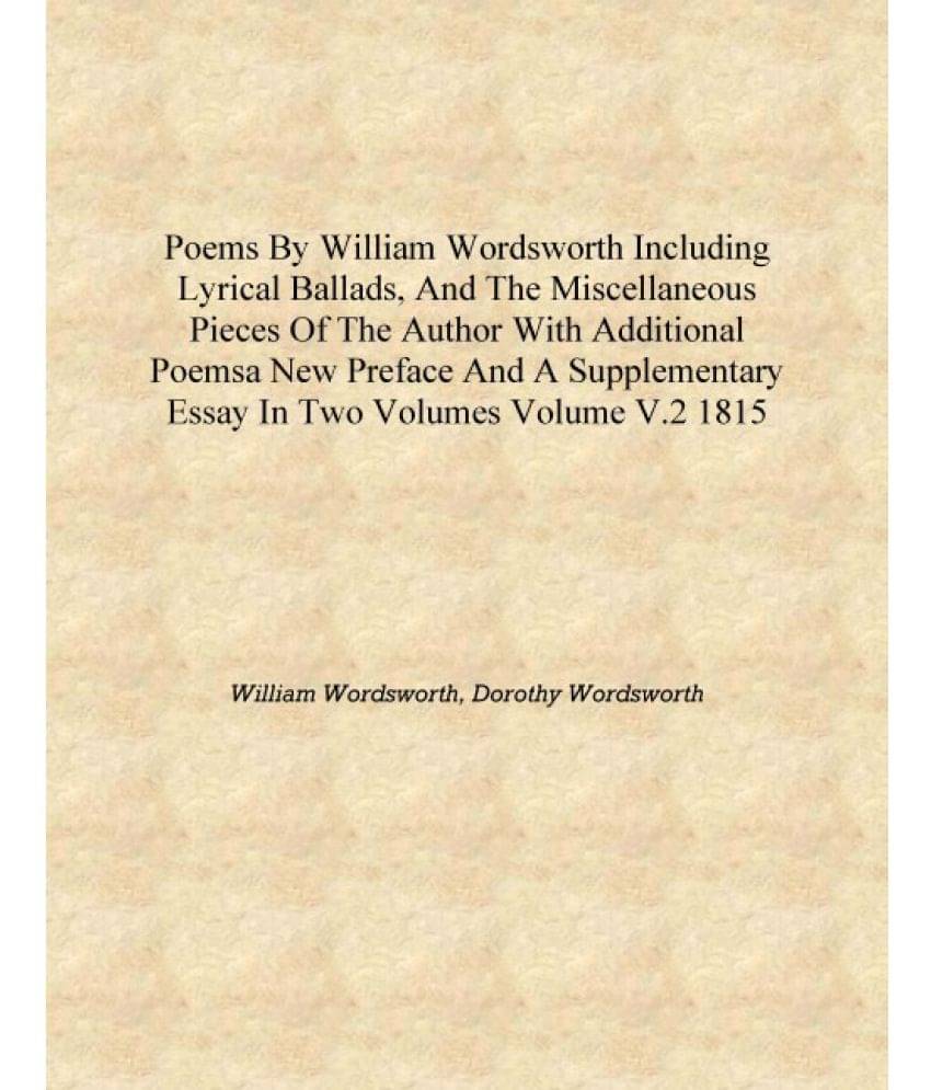 Poems by William Wordsworth including Lyrical ballads, and the miscellaneous pieces of the author With additional poemsa new p.. Poems by William Wordsworth including Lyrical ballads, and the miscellaneous pieces of the author With additional poemsa new p..