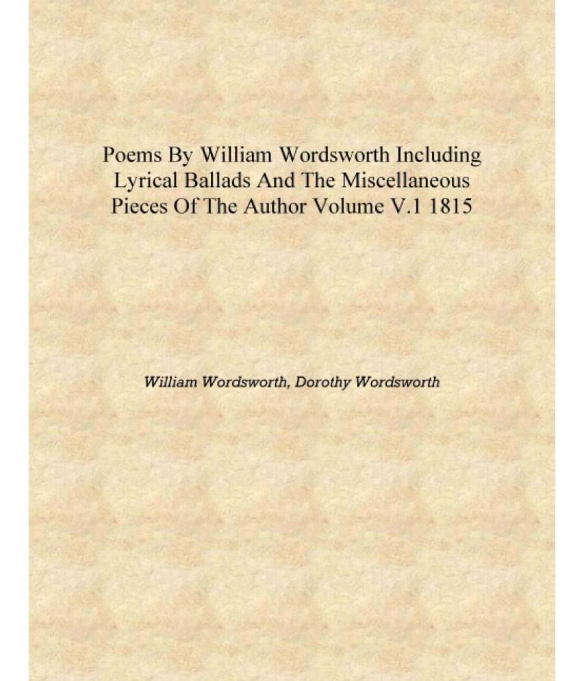     			Poems by William Wordsworth including Lyrical ballads and the miscellaneous pieces of the author Volume v.1 1815 [Hardcover]