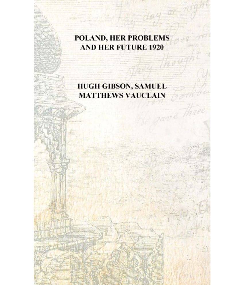     			Poland, her problems and her future 1920 [Hardcover]