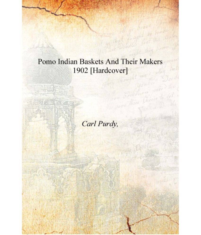    			Pomo Indian baskets and their makers 1902 [Hardcover]
