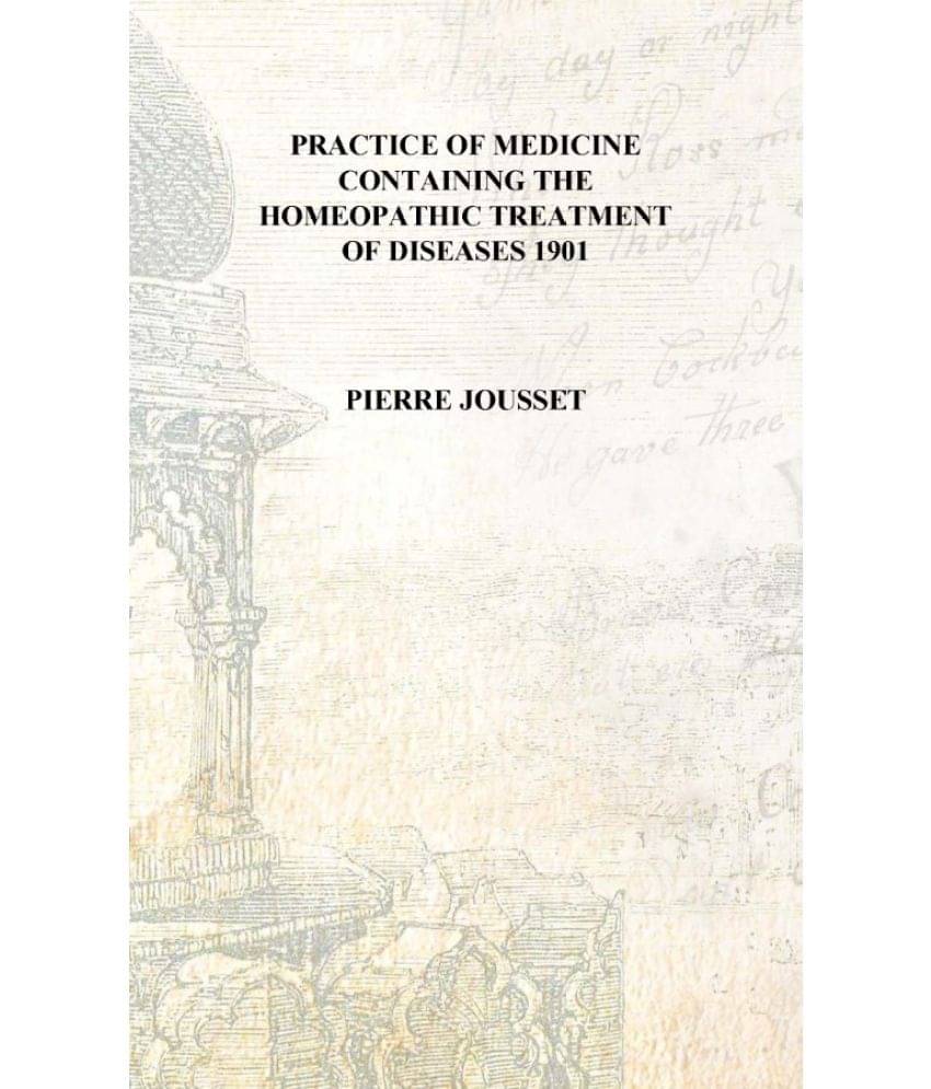     			Practice of medicine containing the Homeopathic treatment of diseases 1901 [Hardcover]