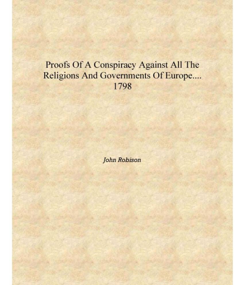     			Proofs of a conspiracy against all the religions and governments of Europe.... 1798 [Hardcover]