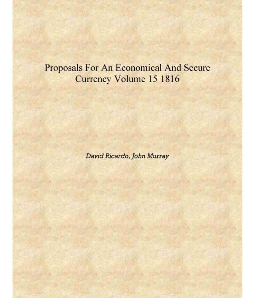     			Proposals for an economical and secure currency Volume 15 1816 [Hardcover]