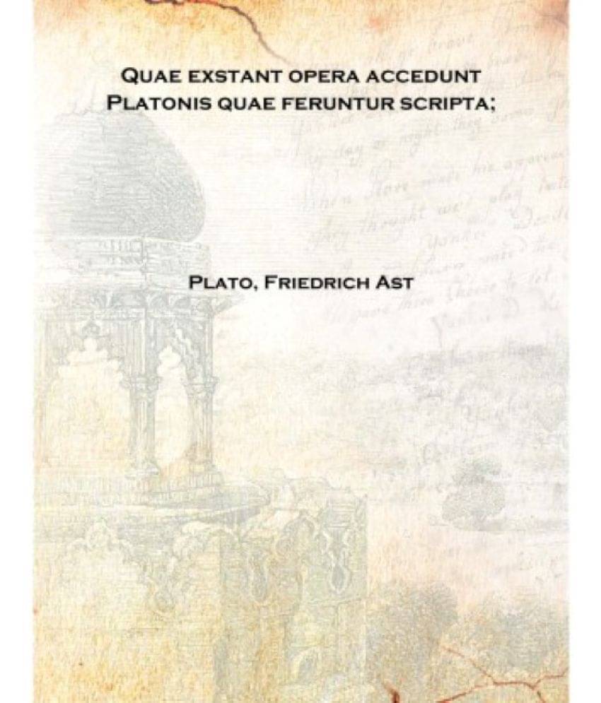     			Quae exstant opera accedunt Platonis quae feruntur scripta; Volume 1 1819 [Hardcover]