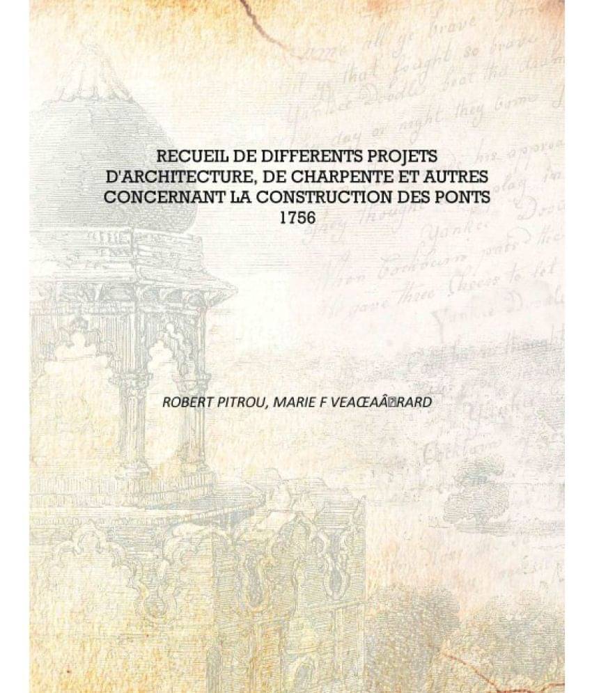    			Recueil De Differents Projets D'Architecture, De Charpente Et Autres Concernant La Construction Des Ponts 1756 [Hardcover]